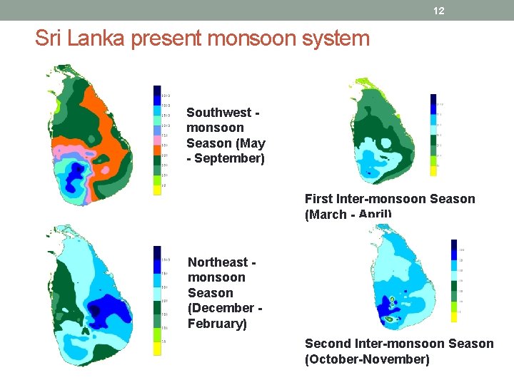 12 Sri Lanka present monsoon system Southwest monsoon Season (May - September) First Inter-monsoon