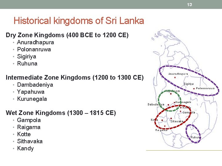 13 Historical kingdoms of Sri Lanka Dry Zone Kingdoms (400 BCE to 1200 CE)