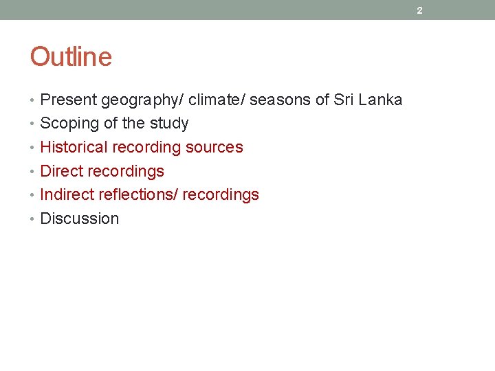 2 Outline • Present geography/ climate/ seasons of Sri Lanka • Scoping of the