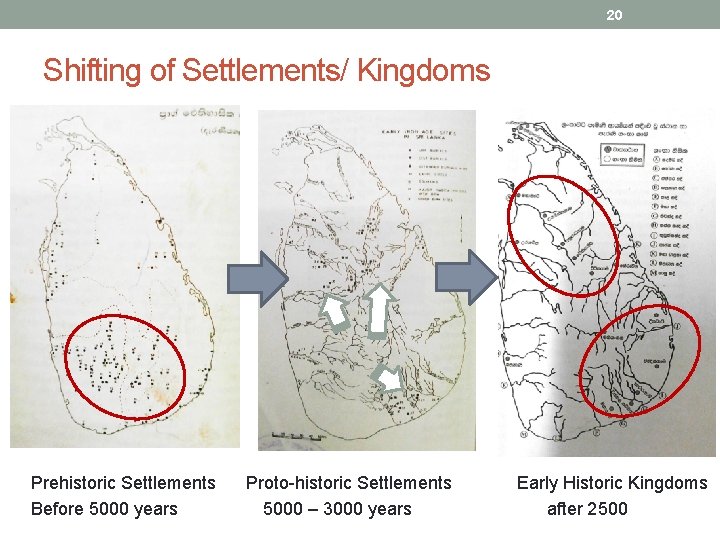 20 Shifting of Settlements/ Kingdoms Prehistoric Settlements Proto-historic Settlements Early Historic Kingdoms Before 5000