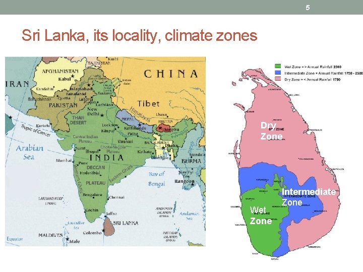 5 Sri Lanka, its locality, climate zones Dry Zone Wet Zone Intermediate Zone 