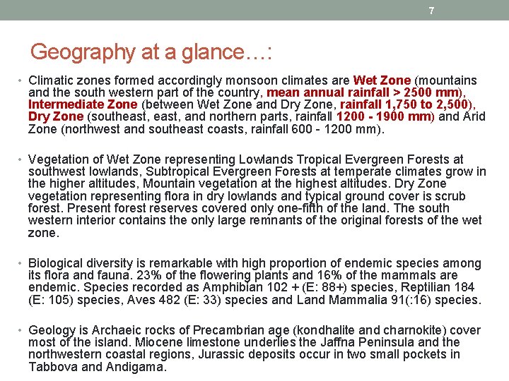 7 Geography at a glance…: • Climatic zones formed accordingly monsoon climates are Wet