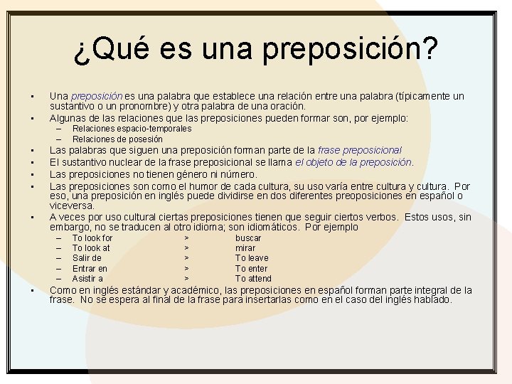 ¿Qué es una preposición? • • Una preposición es una palabra que establece una