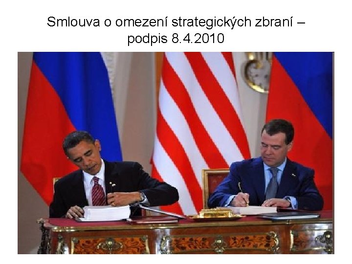 Smlouva o omezení strategických zbraní – podpis 8. 4. 2010 