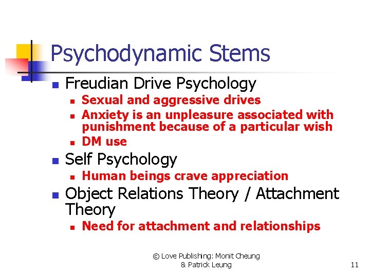 Psychodynamic Stems n Freudian Drive Psychology n n Self Psychology n n Sexual and