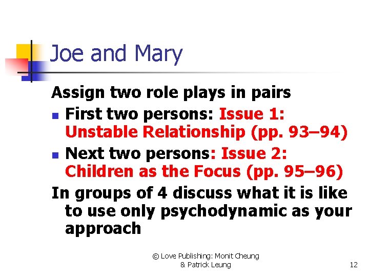 Joe and Mary Assign two role plays in pairs n First two persons: Issue