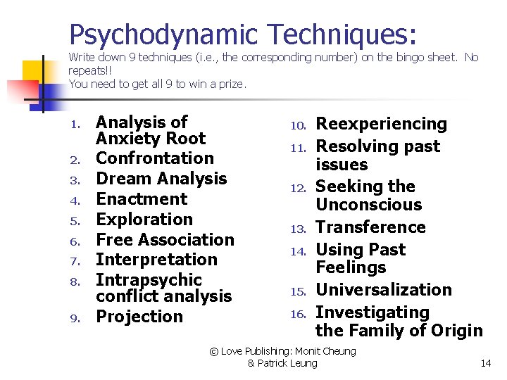 Psychodynamic Techniques: Write down 9 techniques (i. e. , the corresponding number) on the