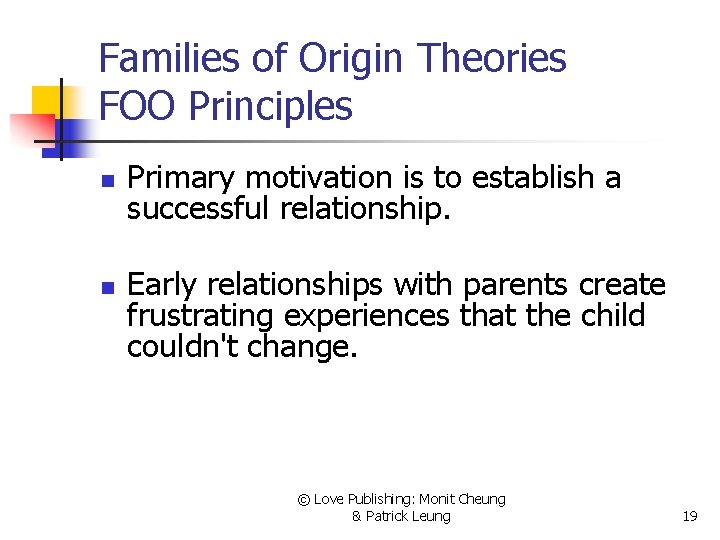 Families of Origin Theories FOO Principles n n Primary motivation is to establish a