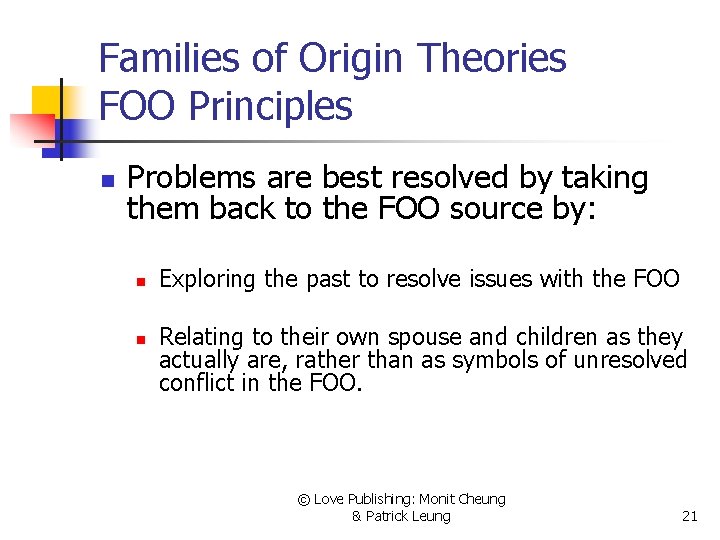 Families of Origin Theories FOO Principles n Problems are best resolved by taking them
