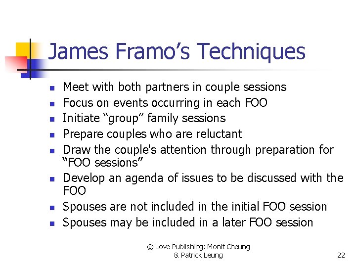 James Framo’s Techniques n n n n Meet with both partners in couple sessions