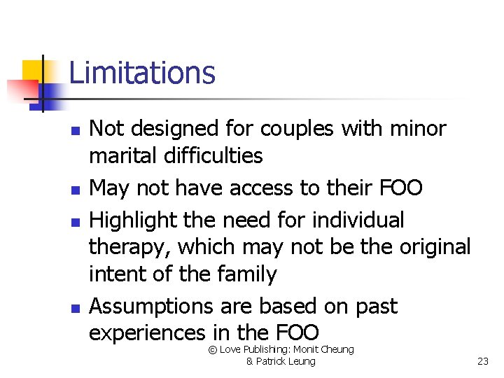 Limitations n n Not designed for couples with minor marital difficulties May not have