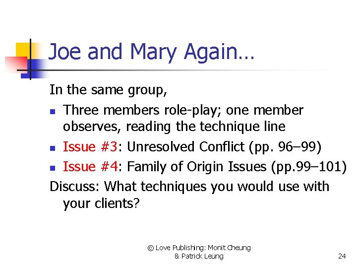 Joe and Mary Again… In the same group, n Three members role-play; one member