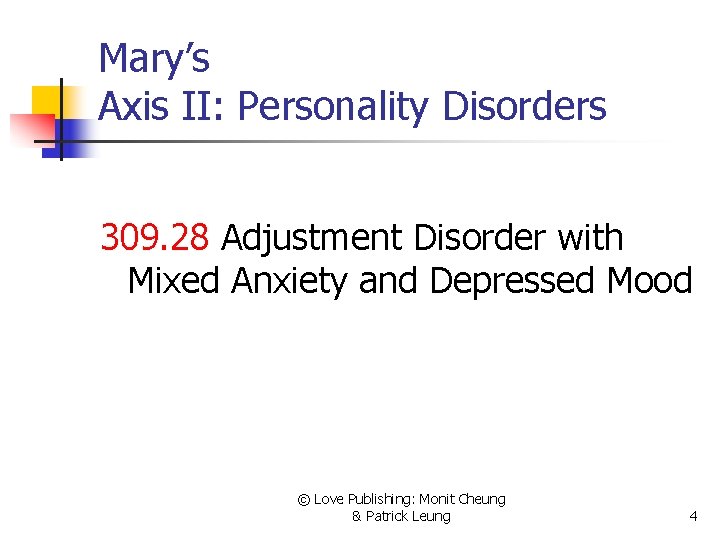 Mary’s Axis II: Personality Disorders 309. 28 Adjustment Disorder with Mixed Anxiety and Depressed