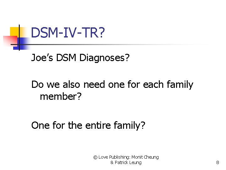 DSM-IV-TR? Joe’s DSM Diagnoses? Do we also need one for each family member? One