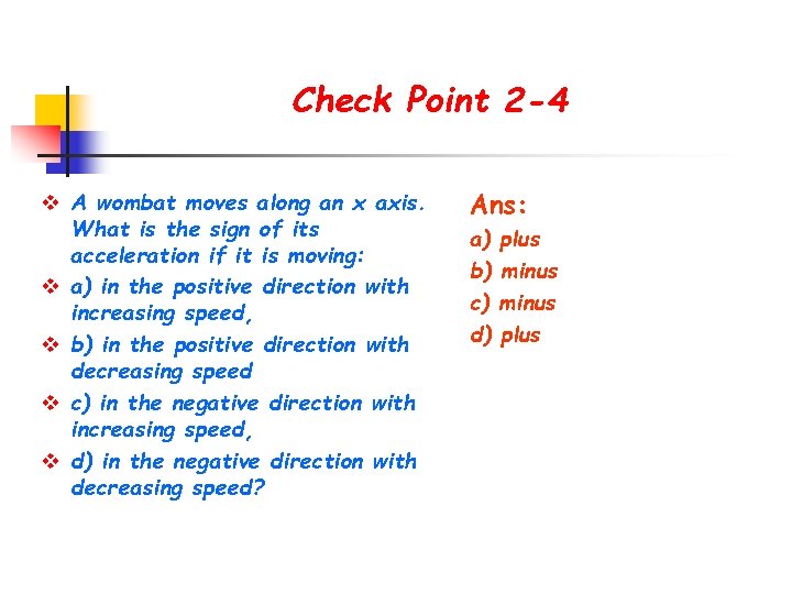 Check Point 2 -4 v A wombat moves along an x axis. What is