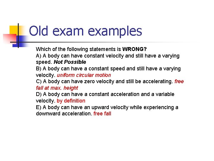 Old examples Which of the following statements is WRONG? A) A body can have