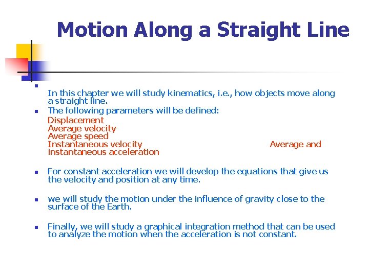 Motion Along a Straight Line n n In this chapter we will study kinematics,