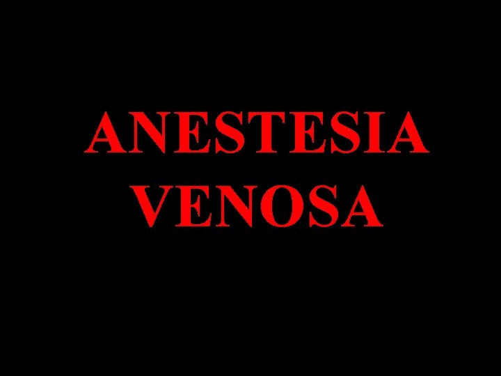 ANESTESIA VENOSA 