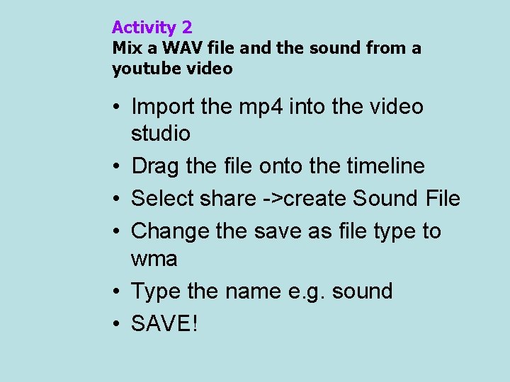 Activity 2 Mix a WAV file and the sound from a youtube video •