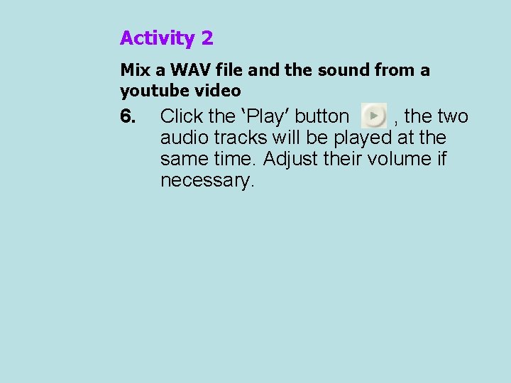 Activity 2 Mix a WAV file and the sound from a youtube video 6.