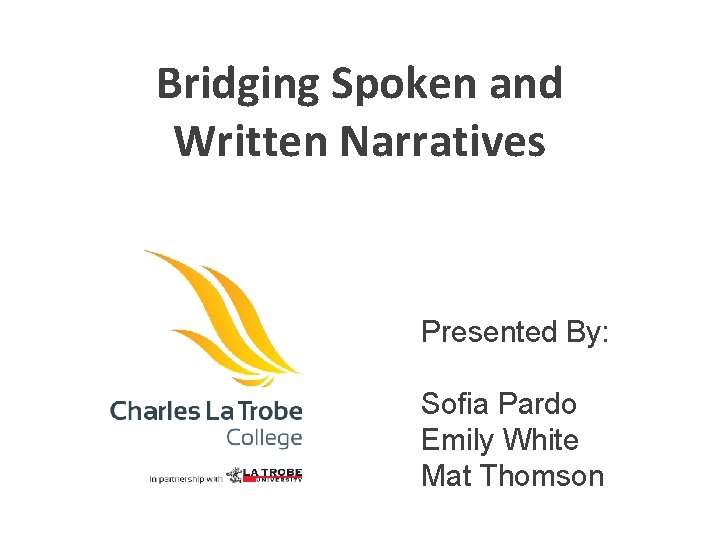 Bridging Spoken and Written Narratives Presented By: Sofia Pardo Emily White Mat Thomson 