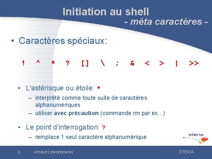 Initiation au shell - méta caractères - • Caractères spéciaux: ! ^ * ?