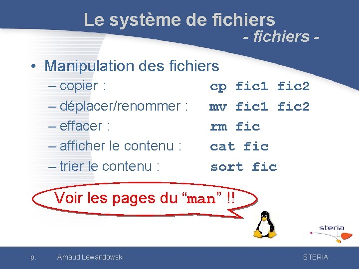 Le système de fichiers - • Manipulation des fichiers – copier : – déplacer/renommer