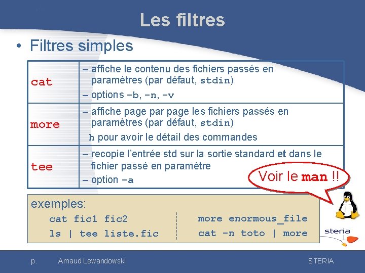 Les filtres • Filtres simples cat – affiche le contenu des fichiers passés en