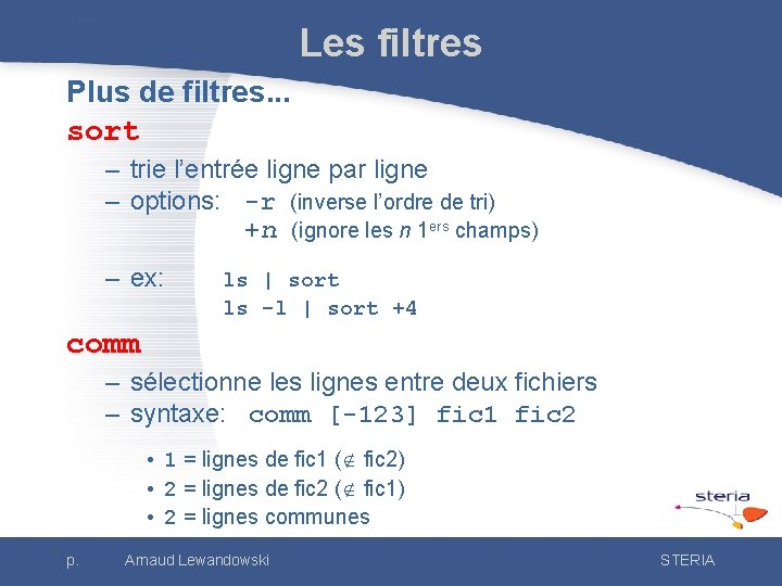 Les filtres Plus de filtres. . . sort – trie l’entrée ligne par ligne