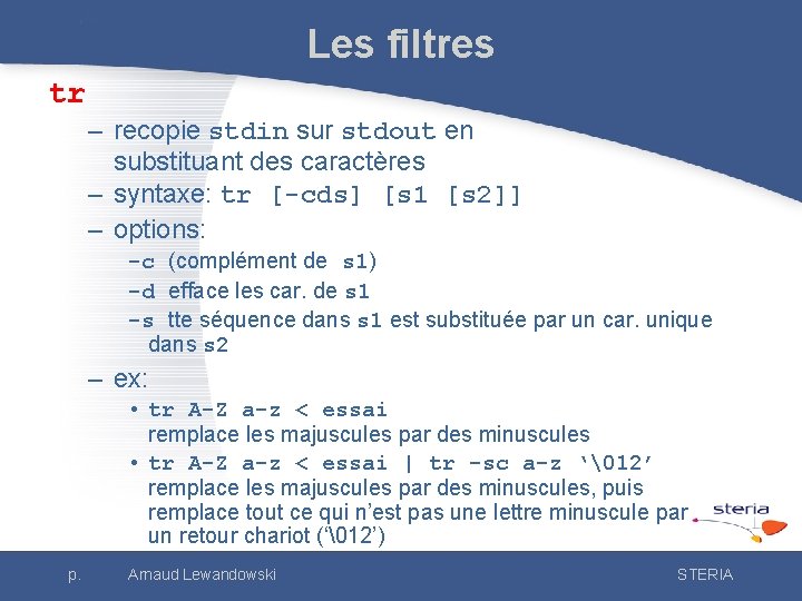 Les filtres tr – recopie stdin sur stdout en substituant des caractères – syntaxe: