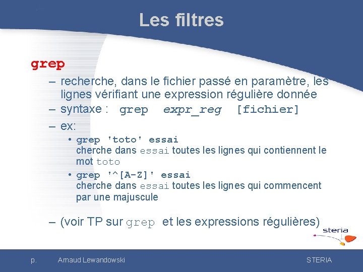 Les filtres grep – recherche, dans le fichier passé en paramètre, les lignes vérifiant