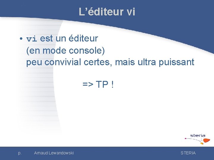 L’éditeur vi • vi est un éditeur (en mode console) peu convivial certes, mais