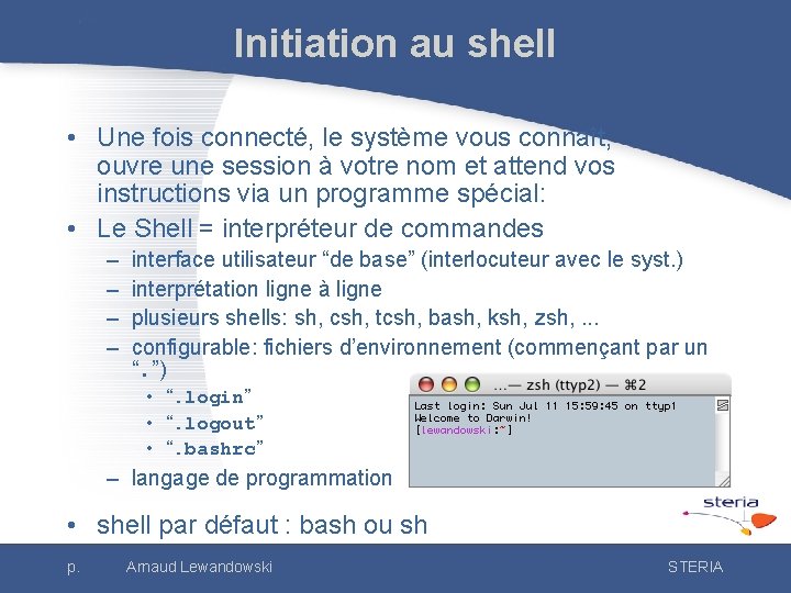 Initiation au shell • Une fois connecté, le système vous connaît, ouvre une session