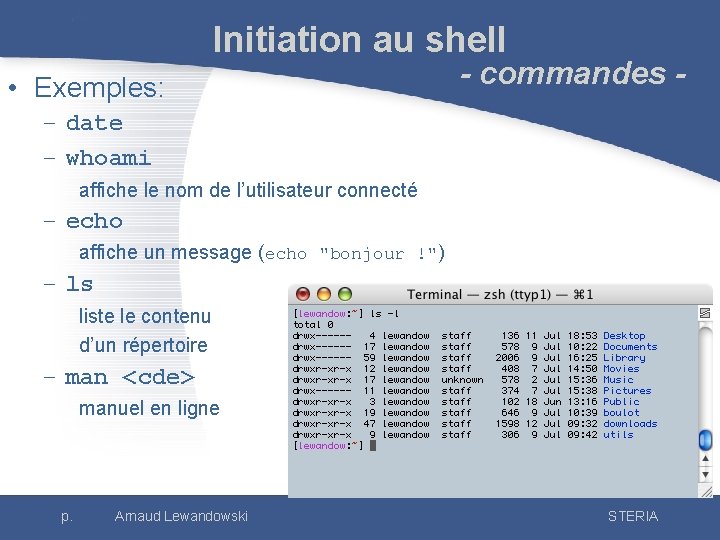 Initiation au shell • Exemples: - commandes - – date – whoami affiche le