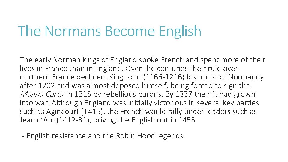 The Normans Become English The early Norman kings of England spoke French and spent