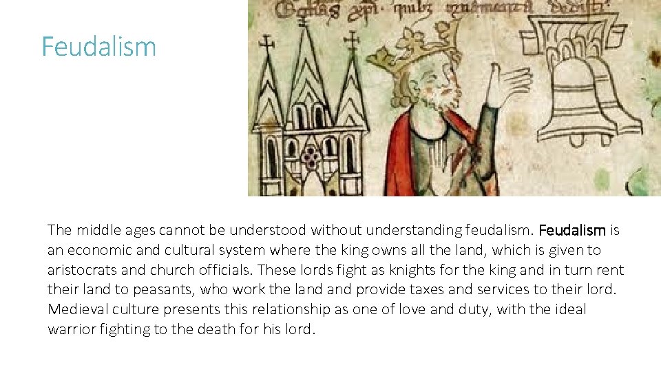 Feudalism The middle ages cannot be understood without understanding feudalism. Feudalism is an economic