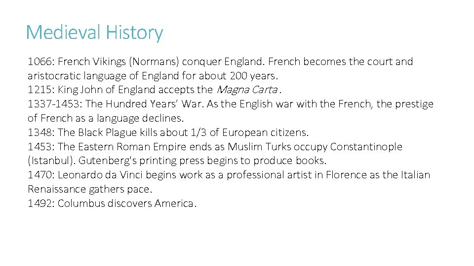 Medieval History 1066: French Vikings (Normans) conquer England. French becomes the court and aristocratic