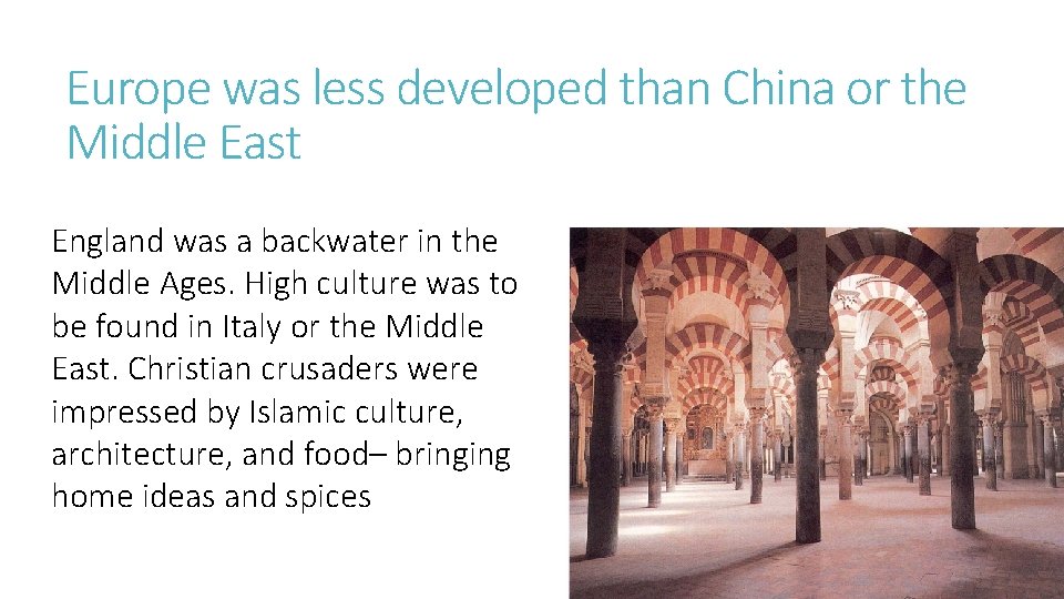 Europe was less developed than China or the Middle East England was a backwater