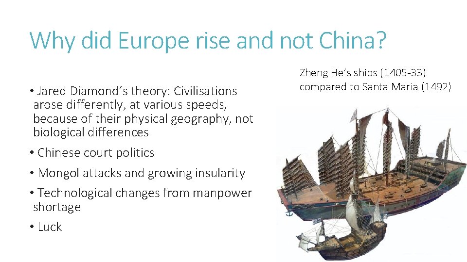 Why did Europe rise and not China? • Jared Diamond’s theory: Civilisations arose differently,