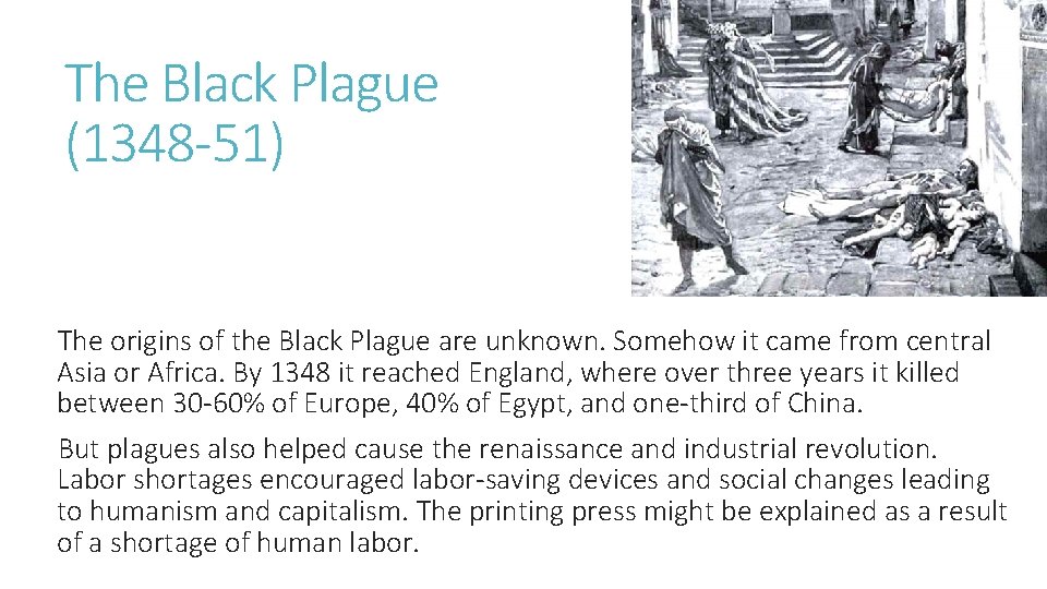 The Black Plague (1348 -51) The origins of the Black Plague are unknown. Somehow