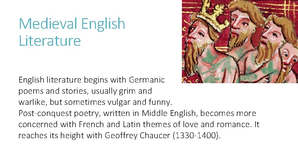 Medieval English Literature English literature begins with Germanic poems and stories, usually grim and