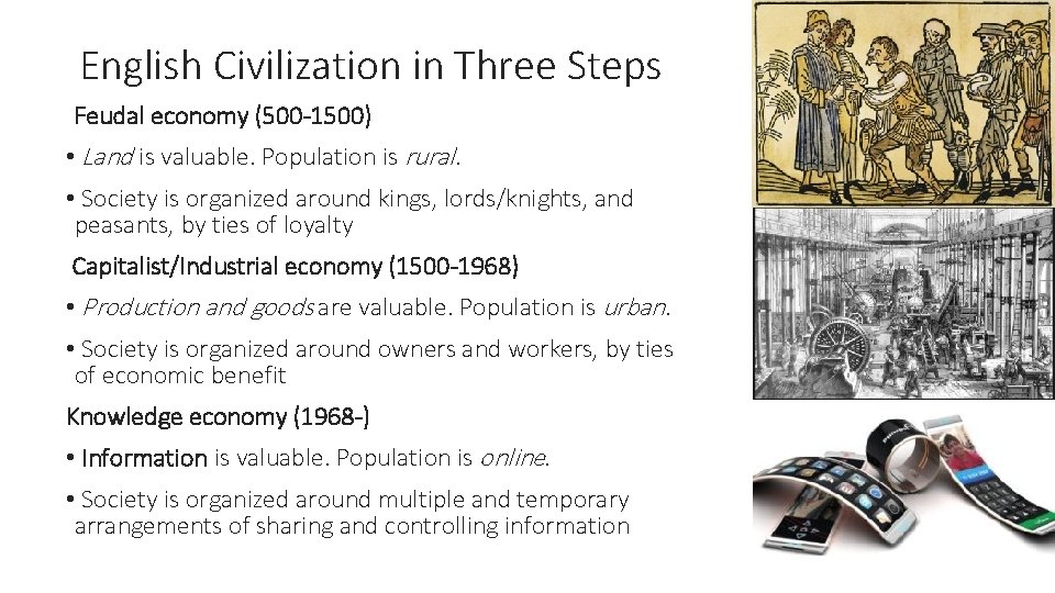 English Civilization in Three Steps Feudal economy (500 -1500) • Land is valuable. Population