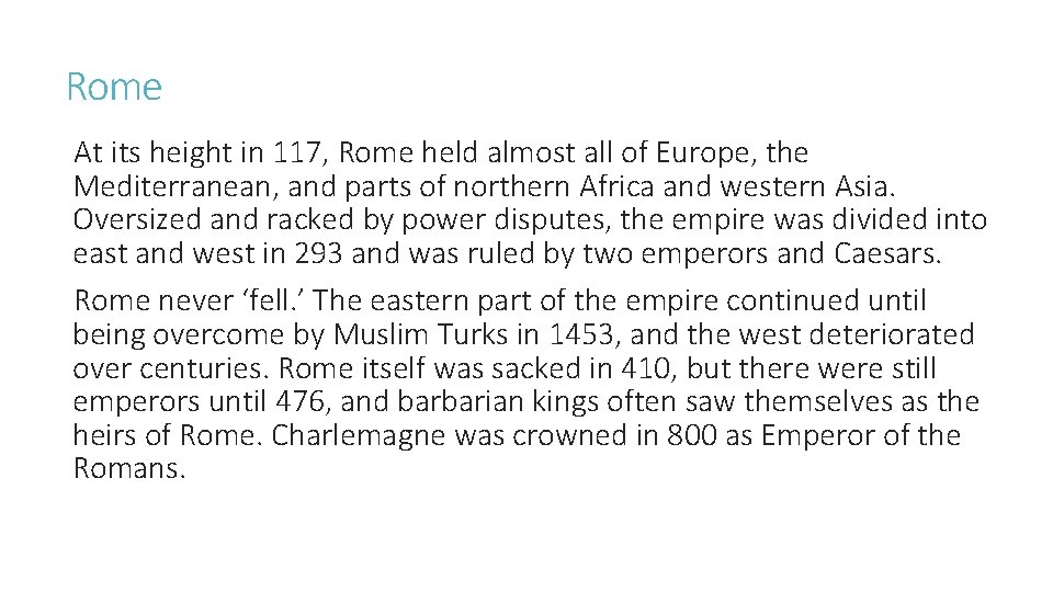 Rome At its height in 117, Rome held almost all of Europe, the Mediterranean,