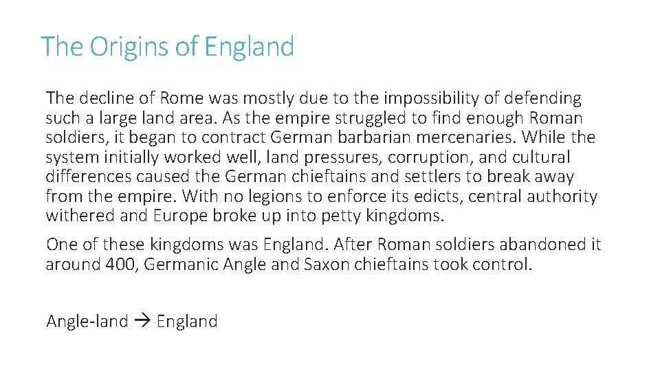 The Origins of England The decline of Rome was mostly due to the impossibility