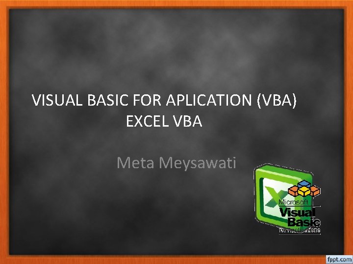 VISUAL BASIC FOR APLICATION (VBA) EXCEL VBA Meta Meysawati 