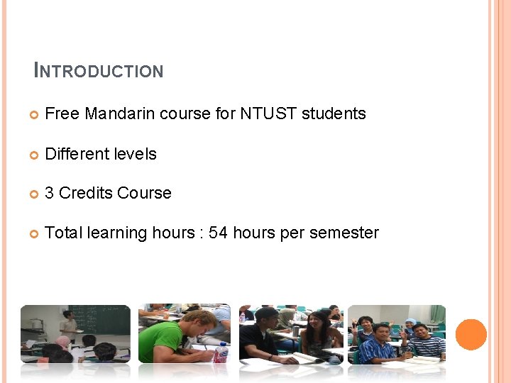 INTRODUCTION Free Mandarin course for NTUST students Different levels 3 Credits Course Total learning