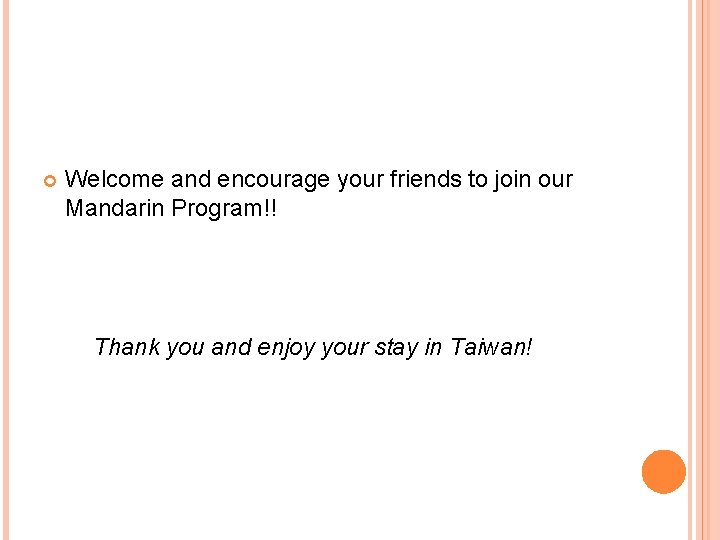  Welcome and encourage your friends to join our Mandarin Program!! Thank you and
