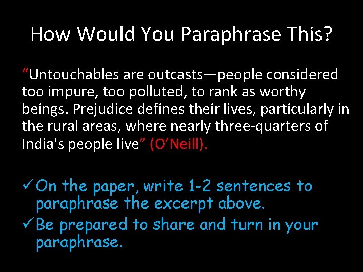 How Would You Paraphrase This? “Untouchables are outcasts—people considered too impure, too polluted, to How Would You Paraphrase This? “Untouchables are outcasts—people considered too impure, too polluted, to