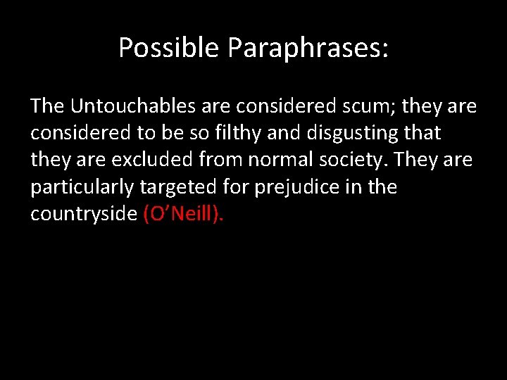 Possible Paraphrases: The Untouchables are considered scum; they are considered to be so filthy Possible Paraphrases: The Untouchables are considered scum; they are considered to be so filthy