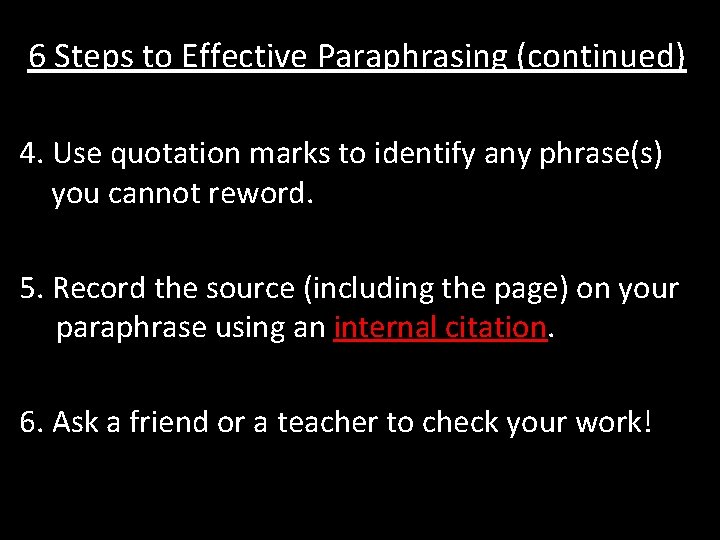 6 Steps to Effective Paraphrasing (continued) 4. Use quotation marks to identify any phrase(s) 6 Steps to Effective Paraphrasing (continued) 4. Use quotation marks to identify any phrase(s)